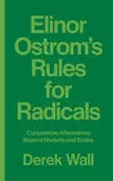 Elinor Ostroms Regeln für Radikale: Kooperative Alternativen jenseits von Markt und Staat - Elinor Ostrom's Rules for Radicals: Cooperative Alternatives Beyond Markets and States