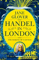 Händel in London - Die Entstehung eines Genies - Handel in London - The Making of a Genius