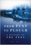 Von der Kahnfahrt zum Pflug - Eine Geschichte der Fens - From Punt to Plough - A History of the Fens