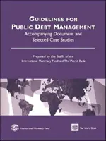 Leitlinien für die Verwaltung der Staatsverschuldung Begleitdokument und ausgewählte Fallstudien - Guidelines for Public Debt Management  Accompanying Document and Selected Case Studies