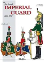 Die französische kaiserliche Garde 1800-1815. Band 2: Kavallerie - The French Imperial Guard 1800-1815. Volume 2: Cavalry