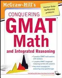 McGraw-Hills Conquering the GMAT Math and Integrated Reasoning, 2. - McGraw-Hills Conquering the GMAT Math and Integrated Reasoning, 2nd Edition
