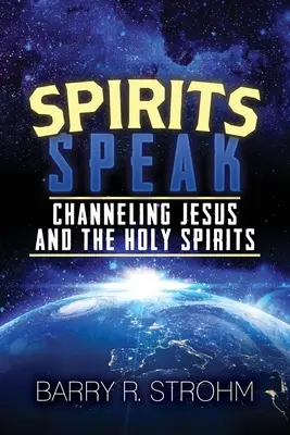 Spirits Speak: Jesus und die Heiligen Geister channeln - Spirits Speak: Channeling Jesus and the Holy Spirits