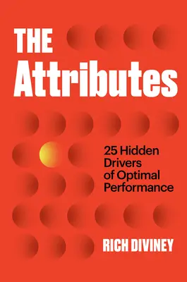 Die Attribute: 25 verborgene Triebkräfte optimaler Leistung - The Attributes: 25 Hidden Drivers of Optimal Performance