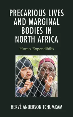 Prekäre Lebensverhältnisse und marginalisierte Körper in Nordafrika: Homo Expendibilis - Precarious Lives and Marginal Bodies in North Africa: Homo Expendibilis