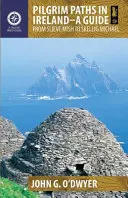 Pilgerpfade in Irland: Ein Führer: Von Slieve Mish bis Skellig Michael - Pilgrim Paths in Ireland: A Guide: From Slieve Mish to Skellig Michael