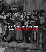 Henri Cartier-Bresson: China 1948-1949, 1958