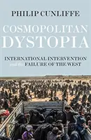 Kosmopolitische Dystopie: Internationale Interventionen und das Scheitern des Westens - Cosmopolitan Dystopia: International Intervention and the Failure of the West