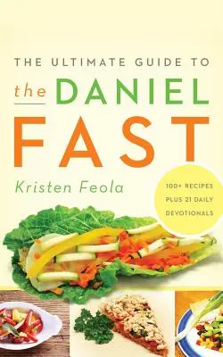 Der ultimative Leitfaden für das Daniel-Fasten - The Ultimate Guide to the Daniel Fast