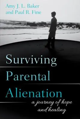 Elterliche Entfremdung überleben: Eine Reise der Hoffnung und Heilung - Surviving Parental Alienation: A Journey of Hope and Healing