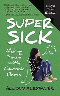 Superkrank: Frieden schließen mit chronischer Krankheit - Super Sick: Making Peace with Chronic Illness