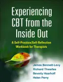 CBT von innen nach außen erleben: Ein Arbeitsbuch für Therapeuten zur Selbstpraxis und Selbstreflexion - Experiencing CBT from the Inside Out: A Self-Practice/Self-Reflection Workbook for Therapists