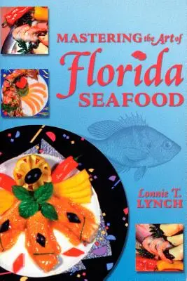 Die Kunst, Meeresfrüchte aus Florida zu meistern - Mastering the Art of Florida Seafood