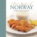 Klassische Rezepte aus Norwegen: Traditionelle Lebensmittel und Kochkunst in 25 authentischen Gerichten - Classic Recipes of Norway: Traditional Food and Cooking in 25 Authentic Dishes