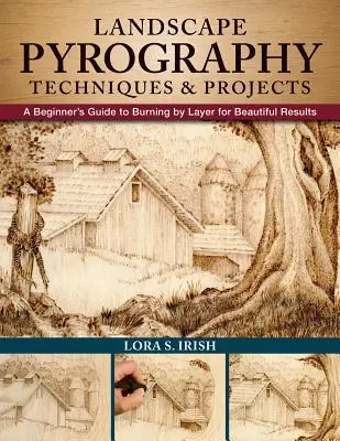 Pyrographie-Techniken und -Projekte für Landschaften: Eine Anleitung für Anfänger zum schichtweisen Brennen für schöne Ergebnisse - Landscape Pyrography Techniques & Projects: A Beginner's Guide to Burning by Layer for Beautiful Results