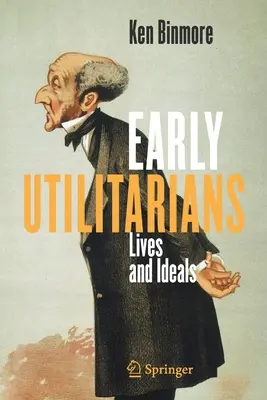 Frühe Utilitaristen: Leben und Ideale - Early Utilitarians: Lives and Ideals