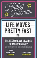 Das Leben bewegt sich ziemlich schnell - Die Lektionen, die wir aus den Filmen der Achtzigerjahre gelernt haben (und warum wir sie nicht mehr aus Filmen lernen) - Life Moves Pretty Fast - The Lessons We Learned from Eighties Movies (and Why We Don't Learn Them from Movies Any More)