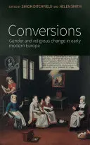 Konversionen: Geschlecht und religiöser Wandel im Europa der Frühen Neuzeit - Conversions: Gender and religious change in early modern Europe
