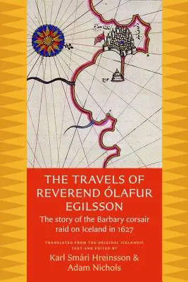 Die Reisen von Reverend Olafur Egilsson: Die Geschichte des Überfalls der Seeräuber auf Island im Jahr 1627 - The Travels of Reverend Olafur Egilsson: The Story of the Barbary Corsair Raid on Iceland in 1627