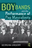 Boybands und die Darstellung von Pop-Männlichkeit - Boy Bands and the Performance of Pop Masculinity