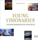 Junge Visionäre: Die neue Generation von Architekten - Young Visionaries: The New Generation of Architects