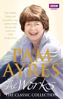 Pam Ayres: Die Werke: Die klassische Sammlung - Pam Ayres: The Works: The Classic Collection
