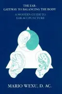 Ohr-Akupunktur: Ein moderner Leitfaden zur Ohrakupunktur - Ear Acupuncture: A Modern Guide to Ear Acupuncture