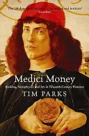 Das Geld der Medici - Bankwesen, Metaphysik und Kunst im Florenz des fünfzehnten Jahrhunderts - Medici Money - Banking, metaphysics and art in fifteenth-century Florence