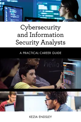 Cybersecurity und Informationssicherheitsanalysten: Ein praktischer Karriere-Leitfaden - Cybersecurity and Information Security Analysts: A Practical Career Guide
