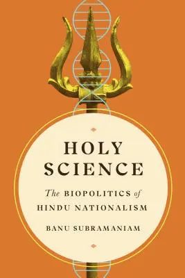 Heilige Wissenschaft: Die Biopolitik des Hindu-Nationalismus - Holy Science: The Biopolitics of Hindu Nationalism