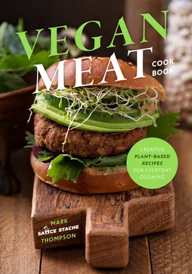 Veganes Fleisch: Das Kochbuch für pflanzliche Ernährung (Pflanzliches Eiweiß, Vegetarische Ernährung, Veganes Kochbuch, Seitan-Rezepte) - Making Vegan Meat: The Plant-Based Food Science Cookbook (Plant-Based Protein, Vegetarian Diet, Vegan Cookbook, Seitan Recipes)