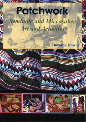 Patchwork: Kunst und Aktivitäten der Seminolen und Miccosukee - Patchwork: Seminole and Miccosukee Art and Activities