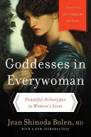 Göttinnen in jeder Frau: Mächtige Archetypen im Leben von Frauen - Goddesses in Everywoman: Powerful Archetypes in Women's Lives