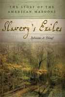 Die Exilanten der Sklaverei: Die Geschichte der amerikanischen Maroons - Slavery's Exiles: The Story of the American Maroons