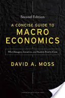 Ein kompakter Leitfaden zur Makroökonomie: Was Manager, leitende Angestellte und Studenten wissen müssen - A Concise Guide to Macroeconomics: What Managers, Executives, and Students Need to Know
