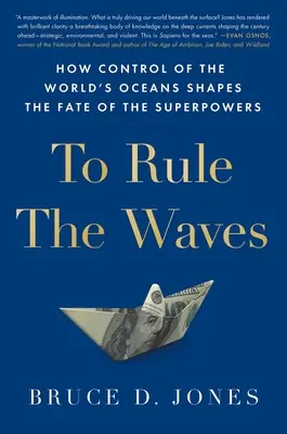 Die Herrschaft über die Wogen: Wie die Kontrolle über die Weltmeere das Schicksal der Supermächte bestimmt - To Rule the Waves: How Control of the World's Oceans Shapes the Fate of the Superpowers