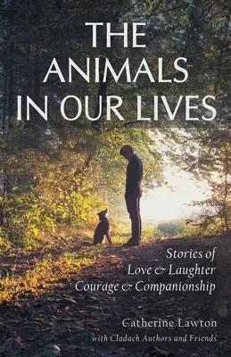 Die Tiere in unserem Leben: Geschichten von Kameradschaft und Ehrfurcht - The Animals In Our Lives: Stories of Companionship and Awe