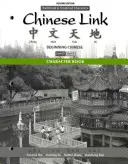 Zeichenbuch für Chinese Link: Chinesisch für Anfänger, Version mit traditionellen und vereinfachten Schriftzeichen, Stufe 1/Teil 2 - Character Book for Chinese Link: Beginning Chinese, Traditional & Simplified Character Versions, Level 1/Part 2