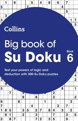 Big Book of Su Doku 6 - 300 Su Doku-Rätsel - Big Book of Su Doku 6 - 300 Su Doku Puzzles