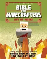 Die inoffizielle Bibel für Minecrafter: Das Leben des Mose: Geschichten aus der Bibel, Block für Block erzählt - The Unofficial Bible for Minecrafters: Life of Moses: Stories from the Bible Told Block by Block