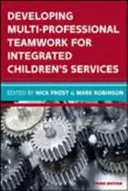 Entwicklung multiprofessioneller Teamarbeit für integrierte Kinderbetreuungsdienste: Forschung, Politik, Praxis - Developing Multiprofessional Teamwork for Integrated Children's Services: Research, Policy, Practice