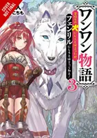 Wuff-Wuff-Geschichte: Ich habe dir gesagt, du sollst mich in ein verwöhntes Hündchen verwandeln, nicht in Fenrir, Band 3 (Light Novel) - Woof Woof Story: I Told You to Turn Me Into a Pampered Pooch, Not Fenrir!, Vol. 3 (Light Novel)