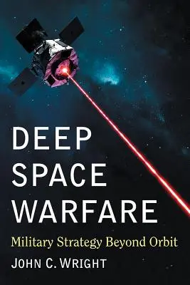 Deep Space Warfare: Militärische Strategie jenseits des Orbits - Deep Space Warfare: Military Strategy Beyond Orbit