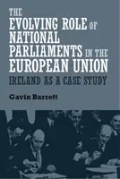 Die sich entwickelnde Rolle der nationalen Parlamente in der Europäischen Union: Irland als Fallstudie - The evolving role of national parliaments in the European Union: Ireland as a case study