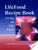 Lifefood-Rezeptbuch: Von der Lebenskraft leben - Lifefood Recipe Book: Living on Life Force
