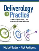 Deliverology in der Praxis: Wie Führungspersönlichkeiten im Bildungswesen die Ergebnisse von Schülern verbessern - Deliverology in Practice: How Education Leaders Are Improving Student Outcomes