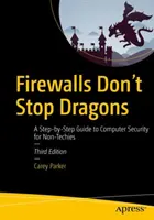 Firewalls stoppen keine Drachen: Eine Schritt-für-Schritt-Anleitung zur Computersicherheit für Nicht-Techniker - Firewalls Don't Stop Dragons: A Step-By-Step Guide to Computer Security for Non-Techies