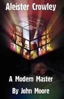 Aleister Crowley: Ein moderner Meister - Aleister Crowley: A Modern Master