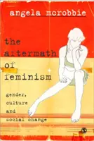 Die Nachwehen des Feminismus: Geschlecht, Kultur und sozialer Wandel - The Aftermath of Feminism: Gender, Culture and Social Change