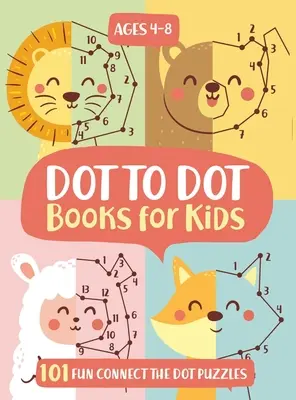 Dot To Dot Books For Kids Ages 4-8: 101 Fun Connect The Dots Books for Kids Age 3, 4, 5, 6, 7, 8 - Easy Kids Dot To Dot Books Ages 4-6 3-8 3-5 6-8 (Bo